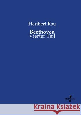 Beethoven: Vierter Teil Heribert Rau 9783737219129 Vero Verlag