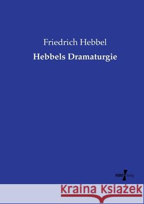 Hebbels Dramaturgie Hebbel, Friedrich 9783737219303