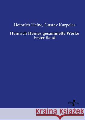 Heinrich Heines gesammelte Werke: Erster Band Heinrich Heine, Gustav Karpeles 9783737219341 Vero Verlag