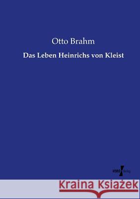 Das Leben Heinrichs von Kleist Otto Brahm 9783737219372 Vero Verlag