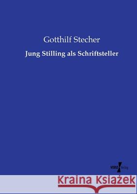 Jung Stilling als Schriftsteller Stecher, Gotthilf 9783737220477