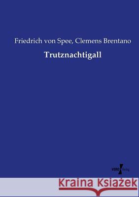 Trutznachtigall Clemens Brentano, Friedrich Von Spee 9783737221108 Vero Verlag