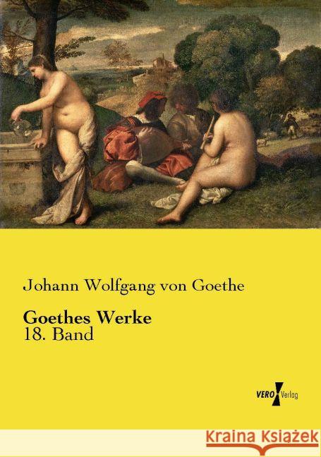 Goethes Werke: 18. Band Johann Wolfgang Von Goethe 9783737221313 Vero Verlag