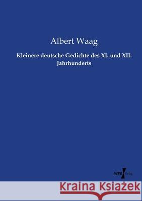 Kleinere deutsche Gedichte des XI. und XII. Jahrhunderts Albert Waag 9783737221764 Vero Verlag