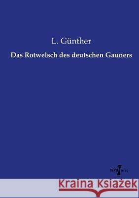 Das Rotwelsch des deutschen Gauners L Günther 9783737222105 Vero Verlag