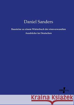 Bausteine zu einem Wörterbuch der sinnverwandten Ausdrücke im Deutschen Daniel Sanders 9783737222143