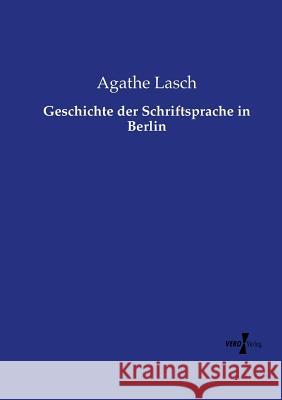 Geschichte der Schriftsprache in Berlin Agathe Lasch 9783737222532 Vero Verlag