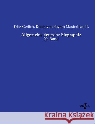Allgemeine deutsche Biographie Gerlich, Fritz, Maximilian II., König von Bayern 9783737222976