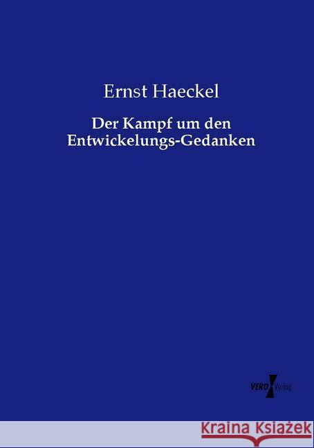 Der Kampf um den Entwickelungs-Gedanken Ernst Haeckel 9783737223232 Vero Verlag