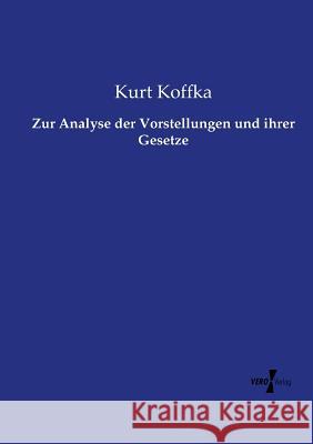 Zur Analyse der Vorstellungen und ihrer Gesetze Kurt Koffka 9783737223577 Vero Verlag