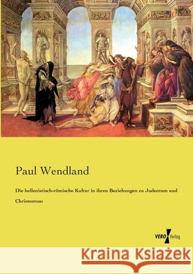 Die hellenistisch-römische Kultur in ihren Beziehungen zu Judentum und Christentum Wendland, Paul 9783737223584