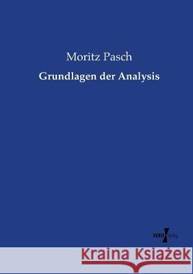 Grundlagen der Analysis Moritz Pasch 9783737223812 Vero Verlag