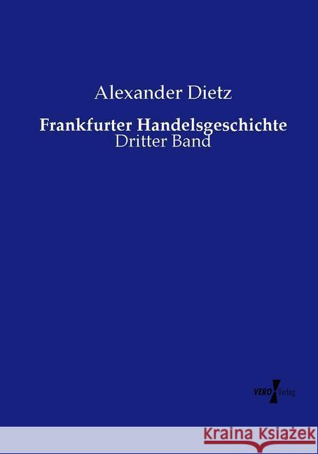 Frankfurter Handelsgeschichte: Dritter Band Alexander Dietz 9783737223973 Vero Verlag