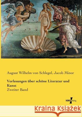 Vorlesungen über schöne Literatur und Kunst: Zweiter Band August Wilhelm Von Schlegel, Jacob Minor 9783737224482 Vero Verlag