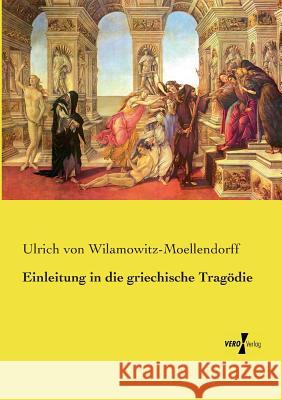 Einleitung in die griechische Tragödie Ulrich Von Wilamowitz-Moellendorff 9783737224796