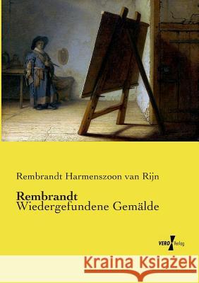 Rembrandt: Wiedergefundene Gemälde Rembrandt Harmenszoon Van Rijn 9783737224895 Vero Verlag