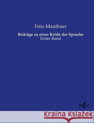 Beiträge zu einer Kritik der Sprache: Erster Band Mauthner, Fritz 9783737225120 Vero Verlag