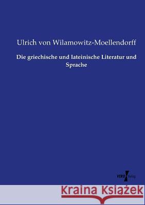 Die griechische und lateinische Literatur und Sprache Ulrich Von Wilamowitz-Moellendorff 9783737225281 Vero Verlag