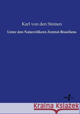 Unter den Naturvölkern Zentral-Brasiliens Karl Von Den Steinen 9783737225755 Vero Verlag