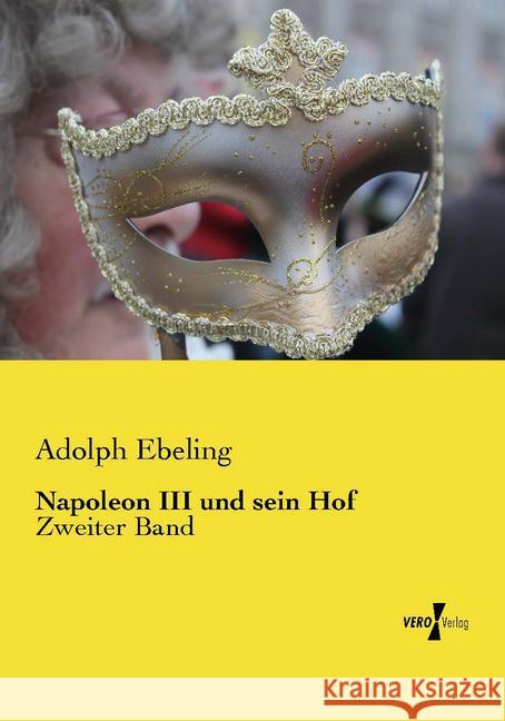 Napoleon III und sein Hof: Zweiter Band Adolph Ebeling 9783737226264