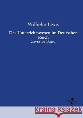 Das Unterrichtswesen im Deutschen Reich: Zweiter Band Wilhelm Lexis 9783737226288 Vero Verlag