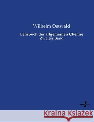 Lehrbuch der allgemeinen Chemie: Zweiter Band Wilhelm Ostwald 9783737226493 Vero Verlag