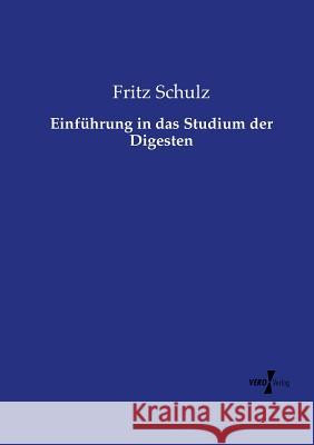 Einführung in das Studium der Digesten Fritz Schulz 9783737226523 Vero Verlag