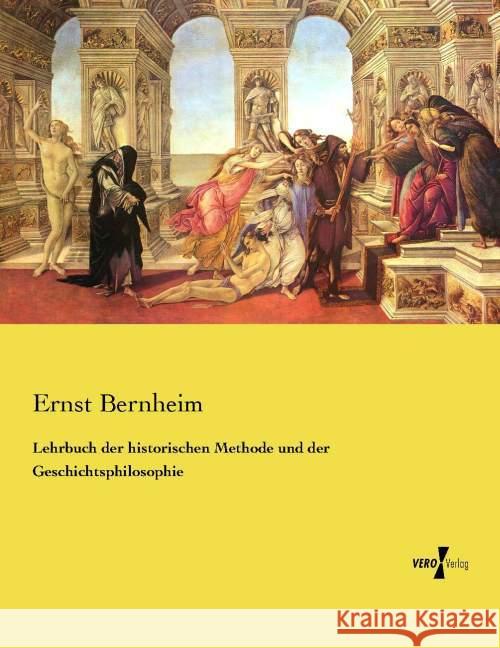 Lehrbuch der historischen Methode und der Geschichtsphilosophie Ernst Bernheim 9783737226585 Vero Verlag