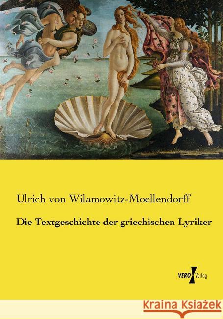 Die Textgeschichte der griechischen Lyriker Wilamowitz-Moellendorff, Ulrich von 9783737227001
