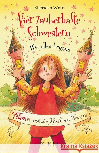 Vier zauberhafte Schwestern - Wie alles begann: Flame und die Kraft des Feuers Winn, Sheridan 9783737340557 FISCHER KJB