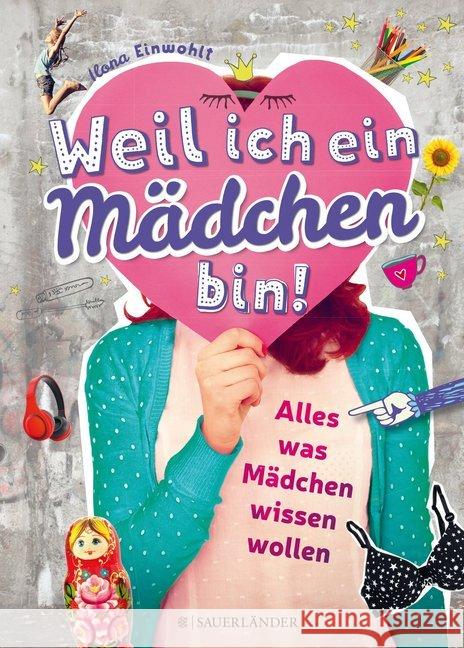 Weil ich ein Mädchen bin! : Alles, was Mädchen wissen wollen Einwohlt, Ilona 9783737352253 FISCHER Sauerländer