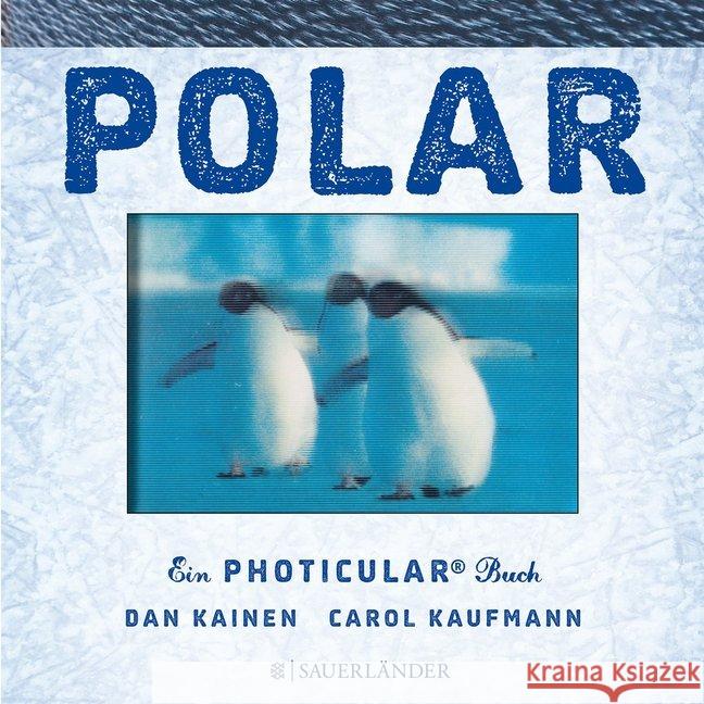 Polar : Ein Photicular Buch Kainen, Dan; Kaufmann, Carol 9783737354332 FISCHER Sauerländer