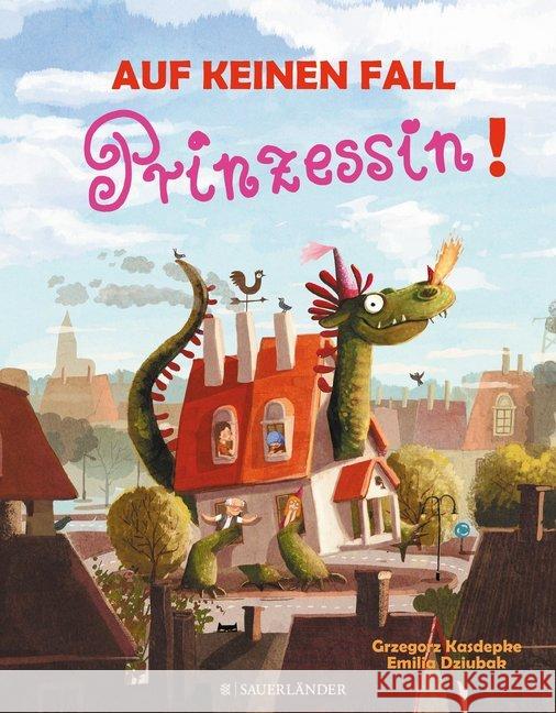 Auf keinen Fall Prinzessin Kasdepke, Grzegorz; Dziubak, Emilia 9783737354615