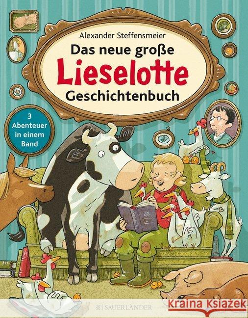 Das neue große Lieselotte Geschichtenbuch : 3 Abenteuer in einem Band. Lieselotte versteckt sich; Lieselotte sucht; Lieselotte macht Urlaub Steffensmeier, Alexander 9783737354776