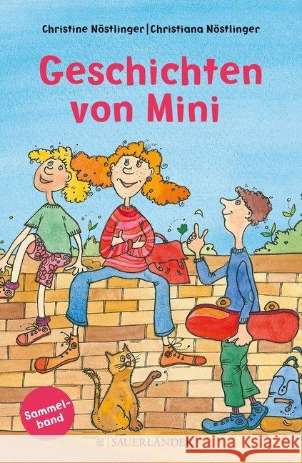 Geschichten von Mini, Sammelband : Mini muss in die Schule; Mini ist die Größte; Mini feiert Geburtstag Nöstlinger, Christine 9783737362795