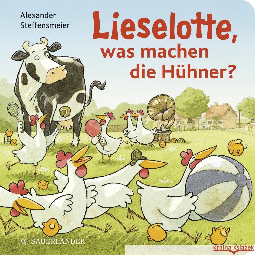 Lieselotte, was machen die Hühner? Steffensmeier, Alexander 9783737372794