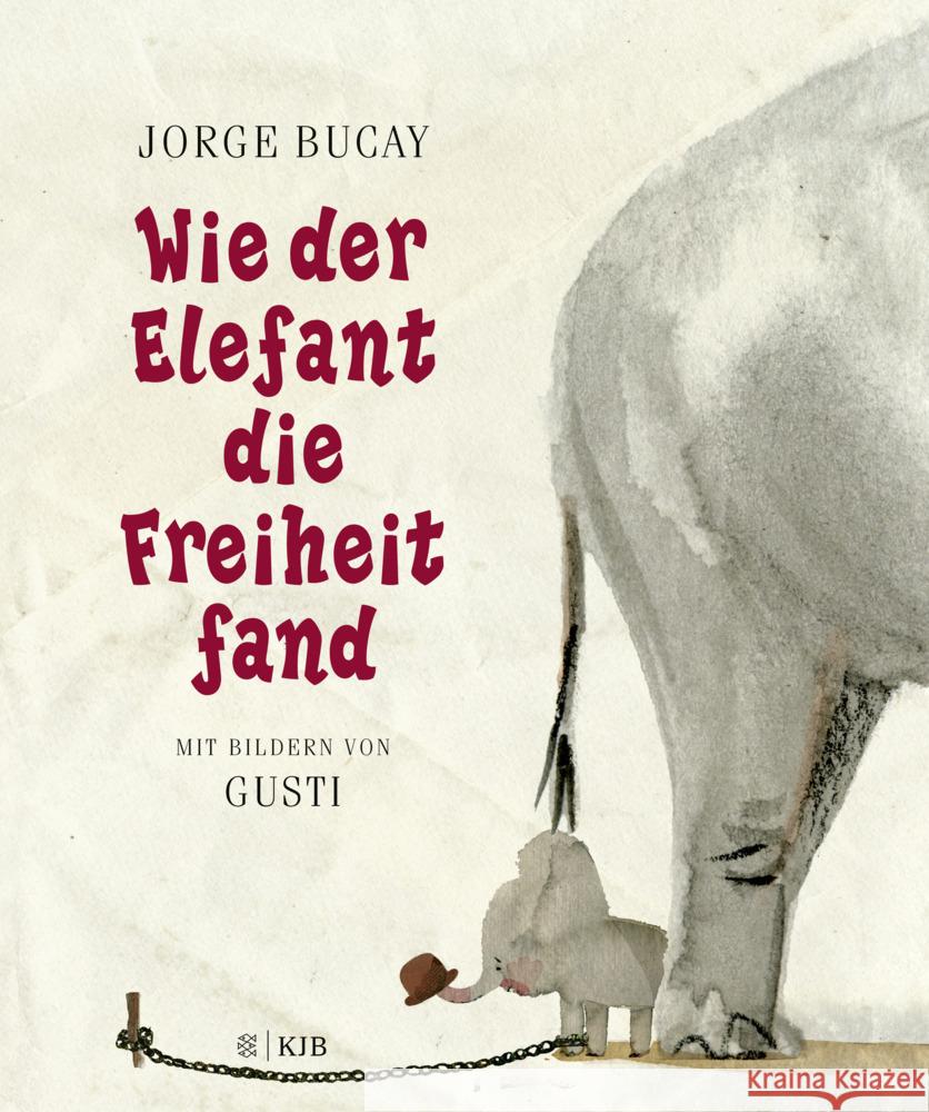 Wie der Elefant die Freiheit fand Bucay, Jorge, Gusti 9783737373326 FISCHER Sauerländer