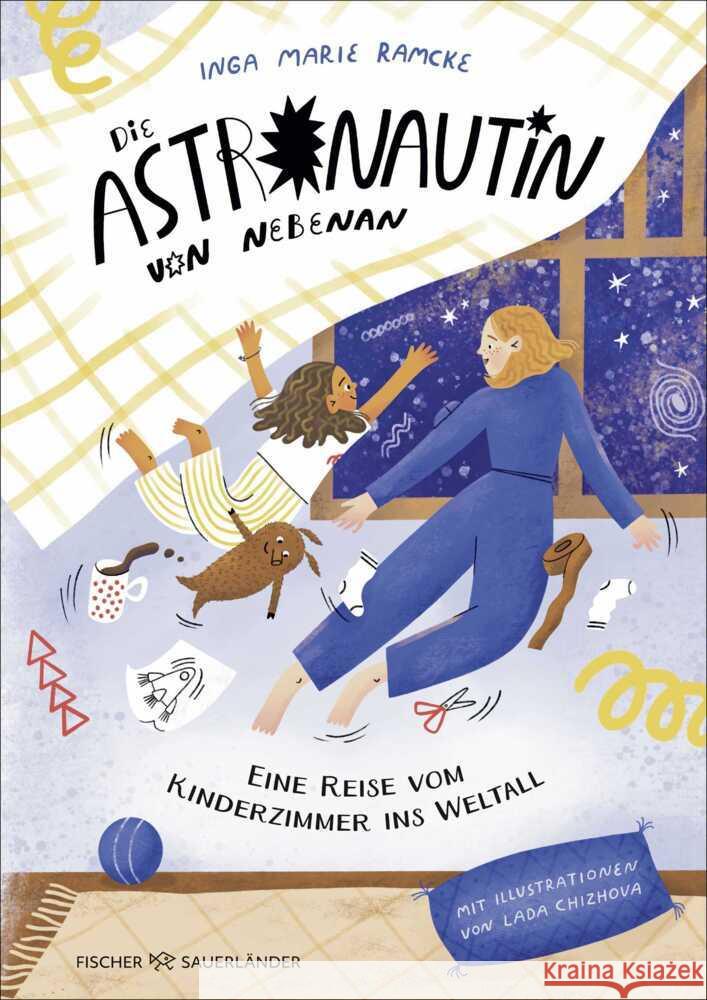 Die Astronautin von nebenan. Eine Reise vom Kinderzimmer ins Weltall Ramcke, Inga Marie 9783737374828 FISCHER Sauerländer