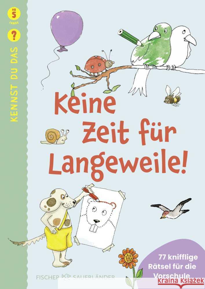 Kennst du das? Keine Zeit für Langeweile! Holzwarth-Raether, Ulrike, Müller-Wolfangel, Ute 9783737375368