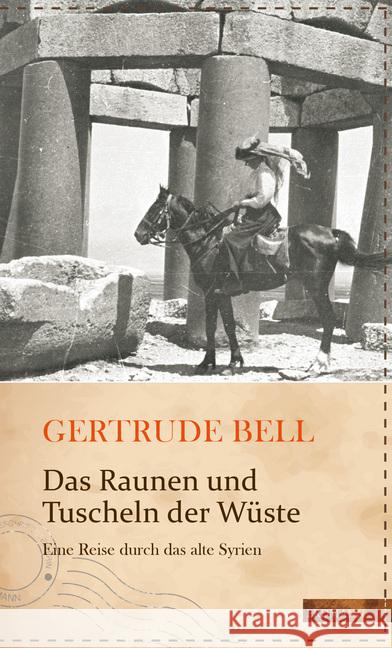 Das Raunen und Tuscheln der Wüste : Eine Reise durch das alte Syrien Bell, Gertrude 9783737400190 Edition Erdmann