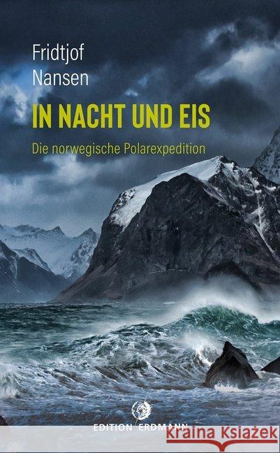 In Nacht und Eis : Die norwegische Polarexpedition Nansen, Fridtjof 9783737400558 Edition Erdmann