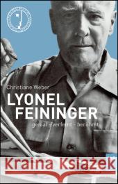 Lyonel Feininger : genial - verfemt - berühmt Weber, Christiane 9783737402101