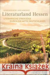 Literaturland Hessen : Literarische Streifzüge durch die Mitte Deutschlands Boehncke, Heiner; Sarkowicz, Hans 9783737404587