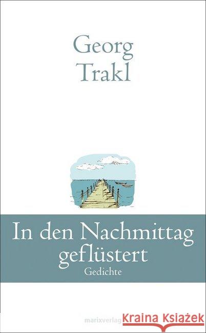 In den Nachmittag geflüstert : Gedichte Trakl, Georg 9783737409537