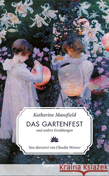 Das Gartenfest : und andere Erzählungen Mansfield, Katherine 9783737410090 marixverlag