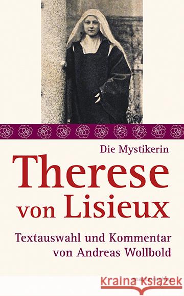 Die Mystikerin Therese von Lisieux : Textauswahl und Kommentar Therese von Lisieux 9783737410137