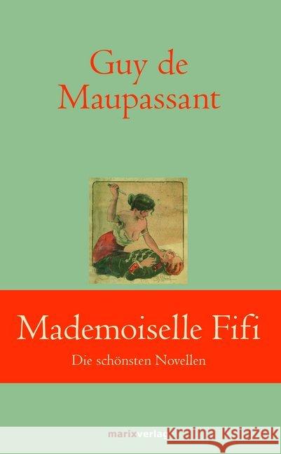 Mademoiselle Fifi : Die schönsten Novellen Maupassant, Guy de 9783737410403 marixverlag