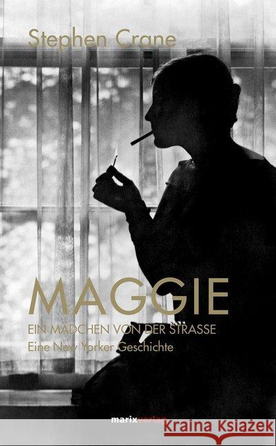 Maggie, ein Mädchen von der Straße : Eine New Yorker Geschichte Crane, Stephen 9783737410441 marixverlag