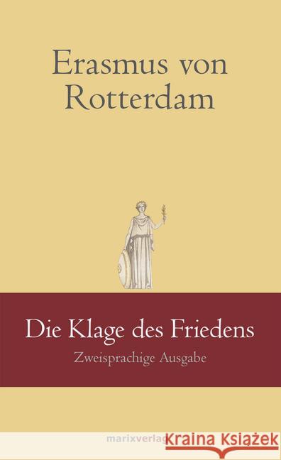 Die Klage des Friedens : Zweisprachige Ausgabe Erasmus von Rotterdam; Brodersen, Kai 9783737410922 marixverlag