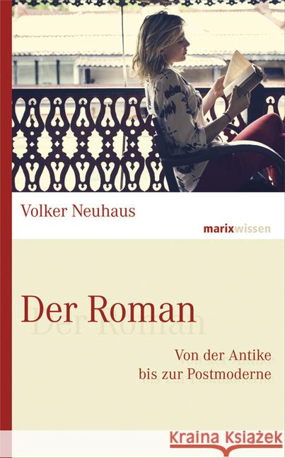 Der Roman : Von der Antike bis zur Postmoderne Neuhaus, Volker 9783737411257 marixverlag